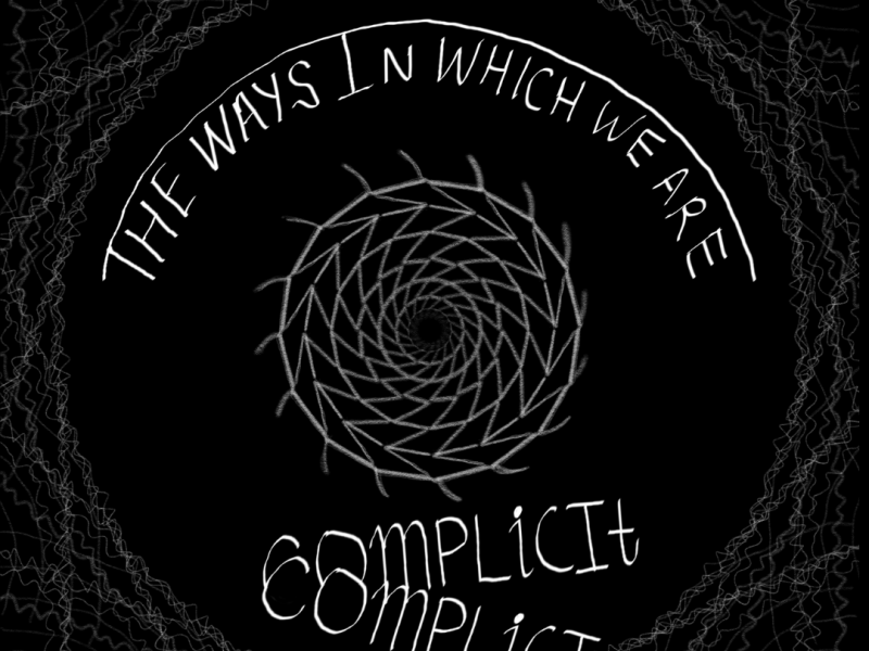 The ways in which we are&nbsp;complicit